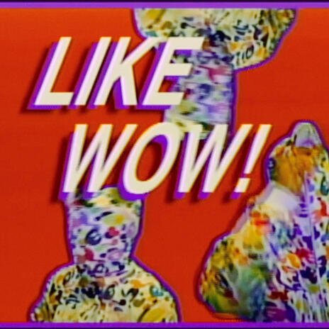 LIKE WOW! | Boomplay Music