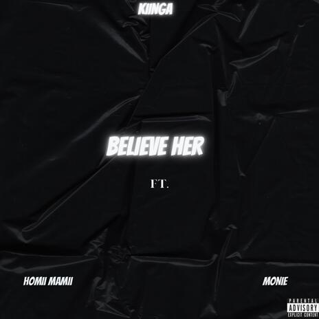 Believe Her ft. Homii Mamii & Monie | Boomplay Music