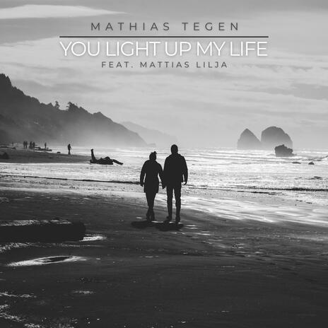 You Light Up My Life ft. Mattias Lilja | Boomplay Music