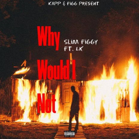 Why Would I Not ft. Lil Kapp | Boomplay Music