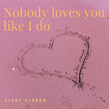 Nobody loves you like I do | Boomplay Music