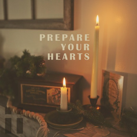 Prepare Your Hearts