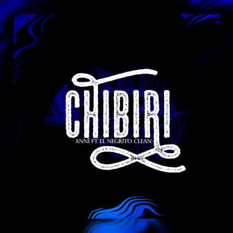 Chibiri ft. El Negrito Clean | Boomplay Music