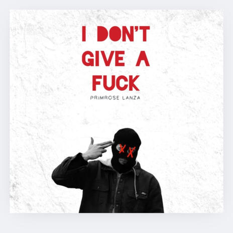 I DON'T GIVE A FUCK | Boomplay Music