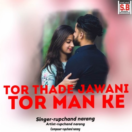 Tor Thade Jawani Tor Man Ke ft. Tijan Patel | Boomplay Music