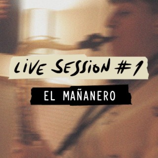 El Mañanero (Live Session #1)