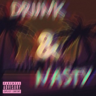 Drunk&Nasty