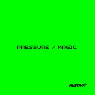 Pressure / Magic
