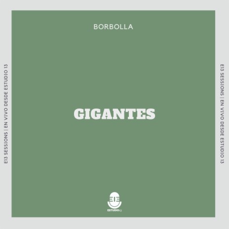 Gigantes (E13 Sessions, En Vivo Desde Estudio 13) | Boomplay Music