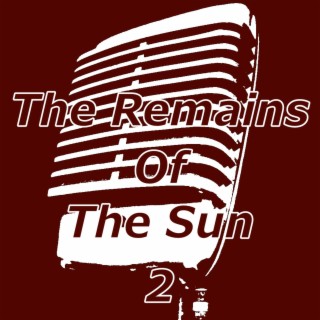 The Remains of the Sun 2
