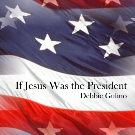 If Jesus Was the President | Boomplay Music