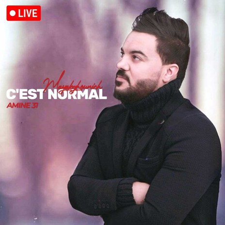 C'est Normal Mayabghounich (Version Live) | Boomplay Music