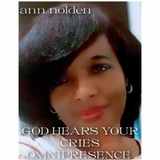 God Hears Your Cries. Omnipresence