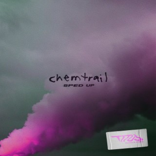 Chemtrail (Sped Up)