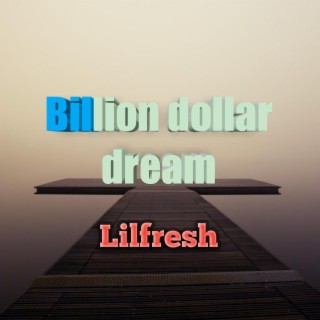 Billion dollar dream