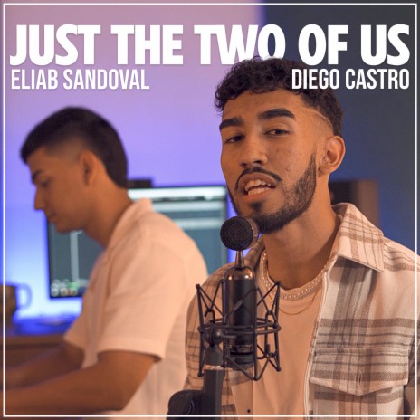 Just The Two Of Us ft. Diego Castro | Boomplay Music