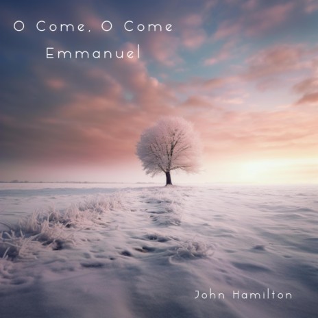 O Come, O Come Emmanuel | Boomplay Music