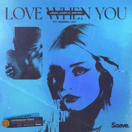 Love When You (feat. Robbie Jay) [Coffeeshop Remix]