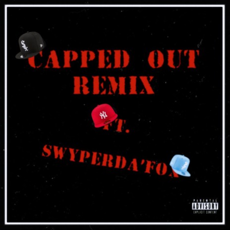Capped Out (Remix) ft. SwyperDa'Fox | Boomplay Music