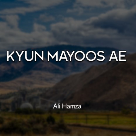 Kyun Mayoos Ae | Boomplay Music