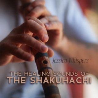 The Healing Sounds of the Shakuhachi: Zen Flute Music for the Mind, Body, and Soul