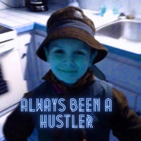 always been a hustler