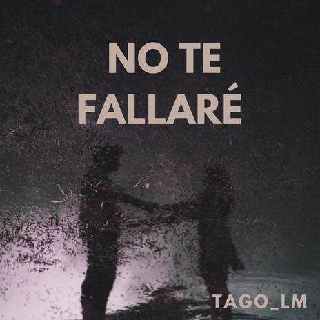 No te fallaré | Boomplay Music