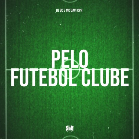 Pelo Futebol Clube ft. MC Davi CPR | Boomplay Music