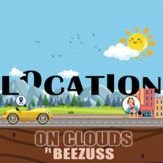 ON_CLOUDS ft Beezus - Location