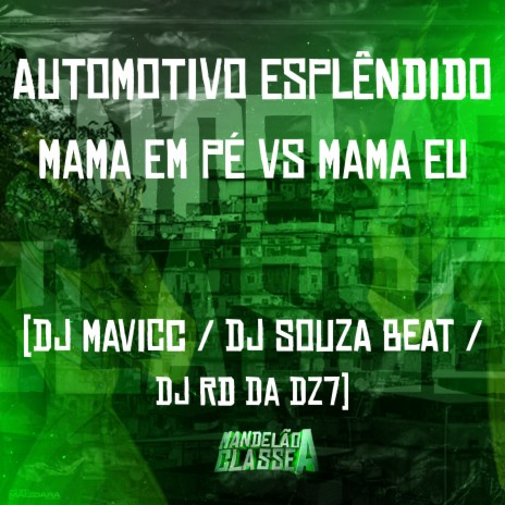 Automotivo Esplêndido - Mama em Pé Vs Mama Eu ft. dj souza beat & DJ RD DA DZ7 | Boomplay Music