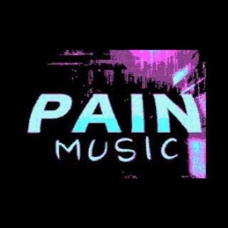 PAIN MUSIC | Boomplay Music