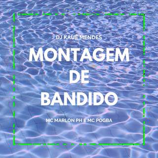 MONTAGEM DE BANDIDO