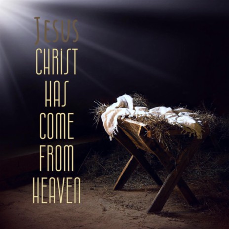 Jesus Christ has Come | Boomplay Music