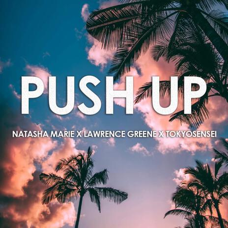 Push Up ft. Lawrence Greene & Tokyosensei | Boomplay Music