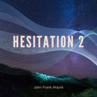Hesitation 2