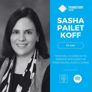 #201 - Sasha Pailet Koff on how Dell is using AI to improve efficiency in their digital Supply Chain