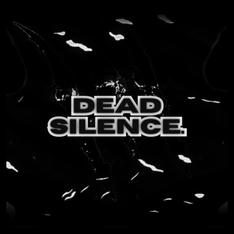 DEAD SILENCE. | Boomplay Music