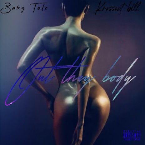 Out they body ft. Krossout Bill