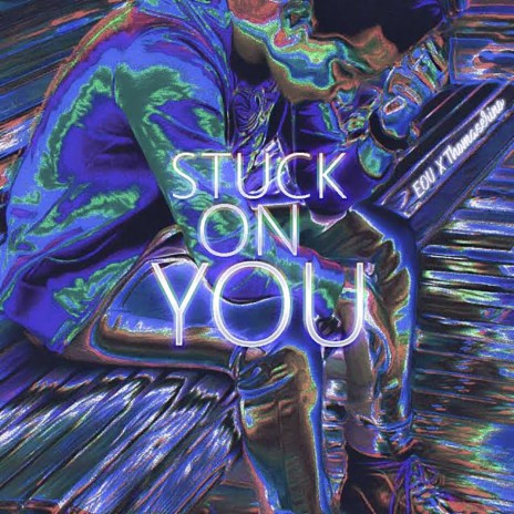 Stuck On You ft. Tommy Serino | Boomplay Music