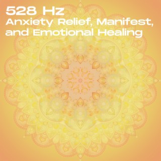 Anxiety Relief, Manifest, and Emotional Healing 528 Hz