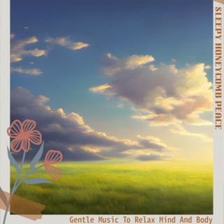 Gentle Music To Relax Mind And Body