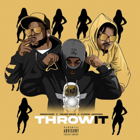 Throw It ft. Wanchgod & Young Meez | Boomplay Music