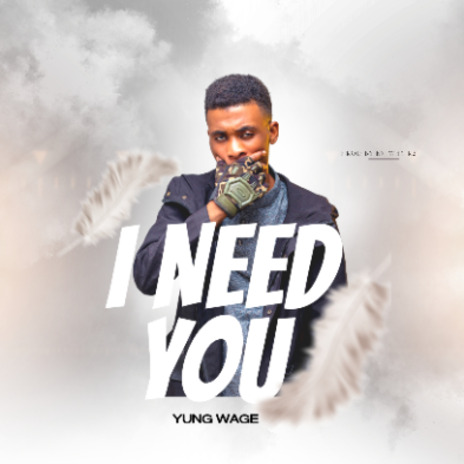 Yung wage_I need you_Prod by En-why-R2 | Boomplay Music