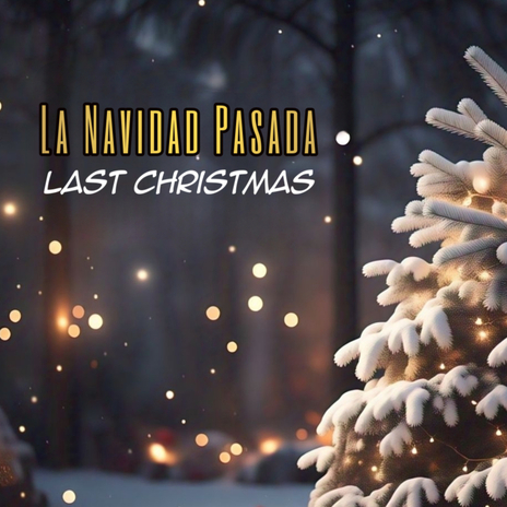 La Navidad Pasada (Last Christmas) | Boomplay Music