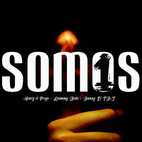 Somos Uno ft. Loammy Bido & Danny El TDJ | Boomplay Music