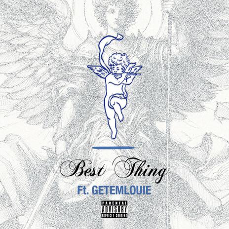 Best Thing ft. getemlouie | Boomplay Music