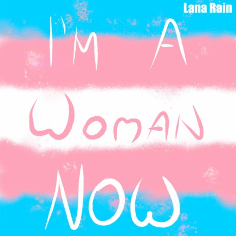 I'm A Woman Now | Boomplay Music