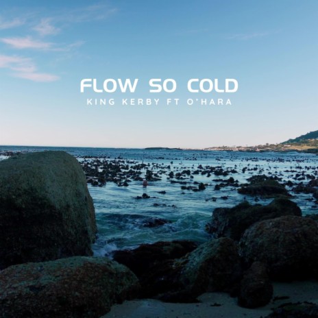 FLOW SO COLD ft. O'Hara