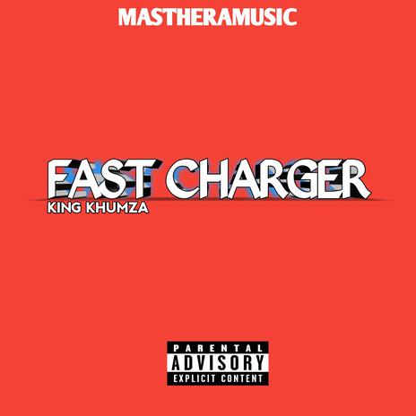 Fast Chager ft. King khumzarh | Boomplay Music