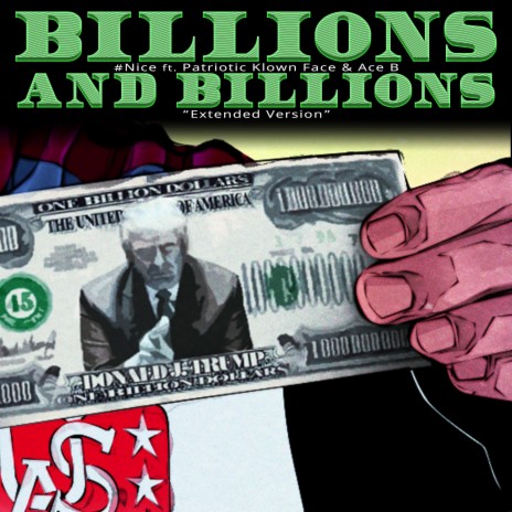 Billions And Billions (Extended Version) ft. Patriotic Klown Face & Ace B | Boomplay Music